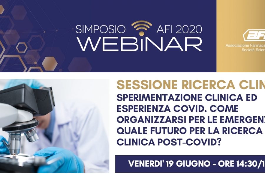 SIMPOSIO AFI DIGITAL – SPERIMENTAZIONE CLINICA ED ESPERIENZA COVID. COME ORGANIZZARSI PER LE EMERGENZE? QUALE FUTURO PER LA RICERCA CLINICA POST-COVID?