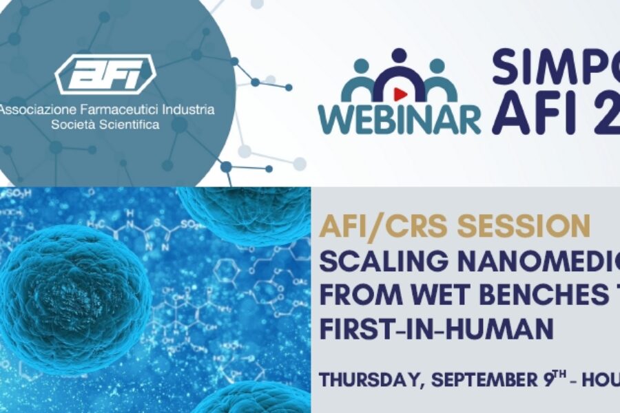 WEBINAR AFI/CRS SESSION: SCALING NANOMEDICINE UP: FROM WET BENCHES TO FIRST-IN-HUMAN